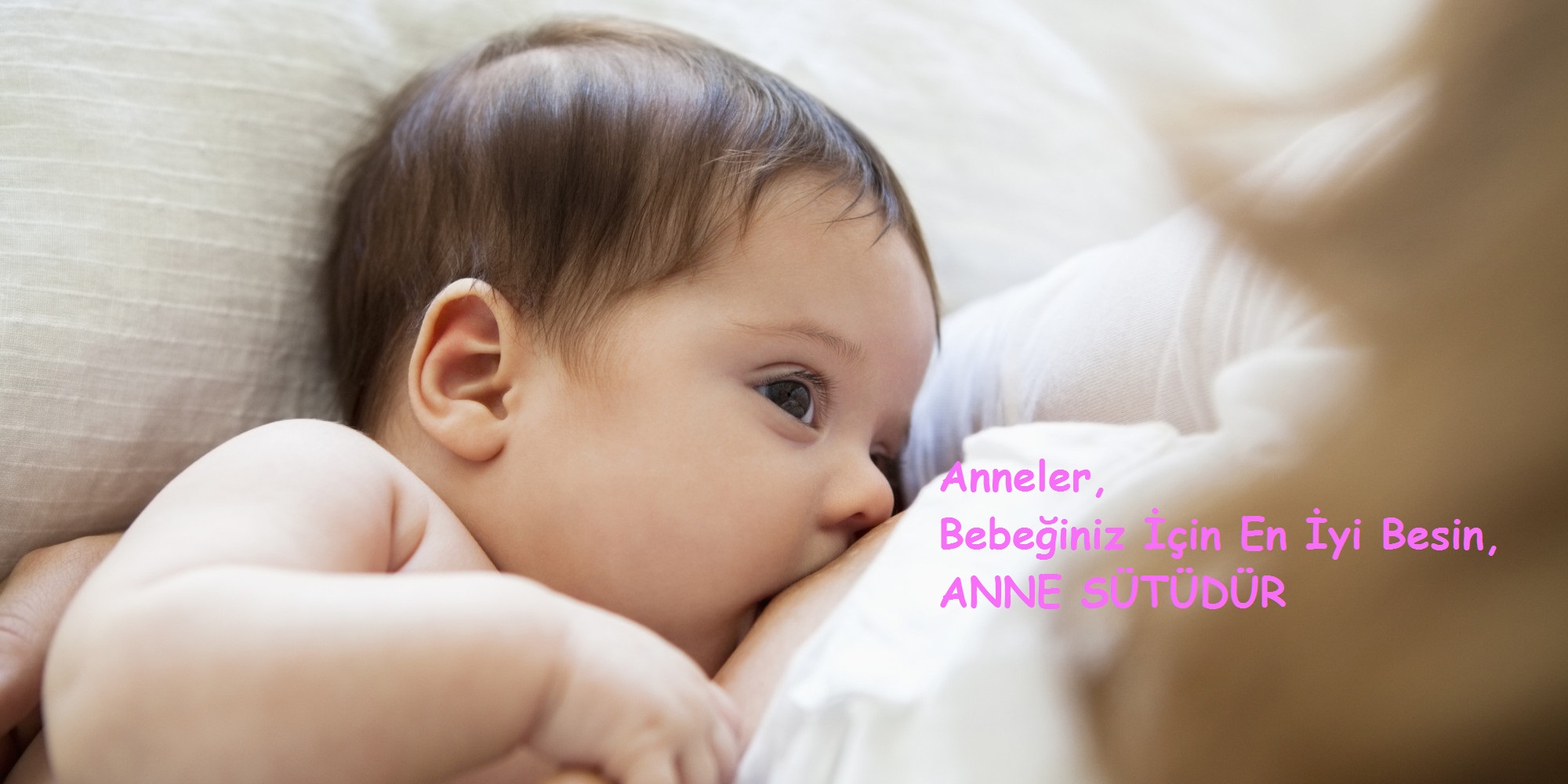 Anneler, Bebeğiniz İçin en iyi besin, ANNE SÜTÜDÜR 